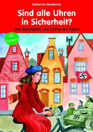 Sind alle Uhren in Sicherheit?: Die Geschichte von Corrie ten Boom von Christliche Verlagsgesellschaft