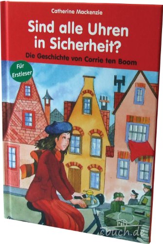 Sind alle Uhren in Sicherheit?: Die Geschichte von Corrie ten Boom