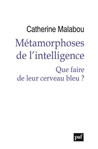 Métamorphoses de l'intelligence: Que faire de leur cerveau bleu ? von PUF