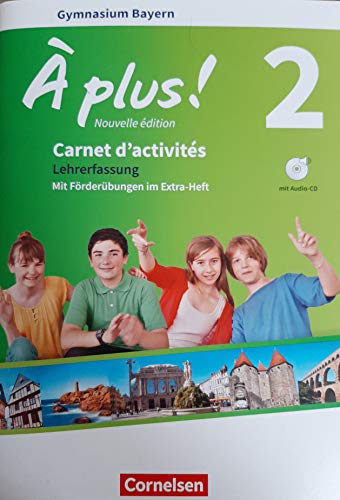 À plus! 2 Nouvelle édition Carnet d´activités LEHRERFASSUNG Mit Förderübungen im extra Heft