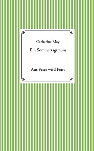 Ein Sommertagtraum: Aus Peter wird Petra (Crossdresser-Erzählungen)
