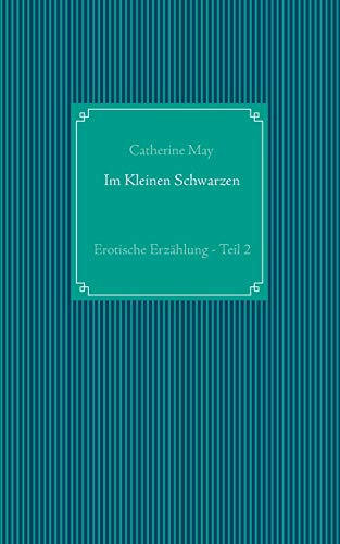 Im Kleinen Schwarzen - Teil 2: Erotische Erzählung (Crossdresser-Erzählungen)