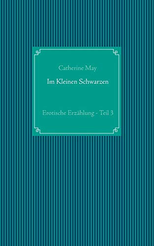 Im Kleinen Schwarzen - Teil 3: Erotische Erzählung (Crossdresser-Erzählungen)