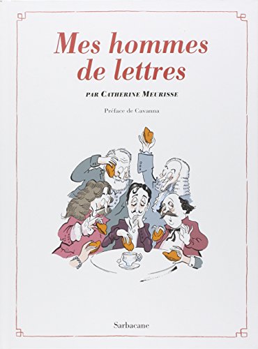 Mes hommes de lettres: Petit précis de littérature française von SARBACANE