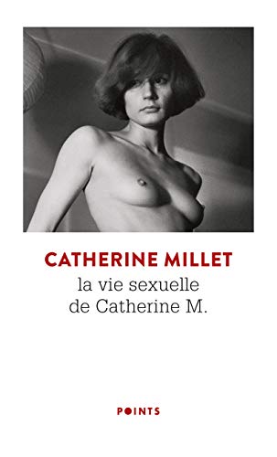 La Vie sexuelle de Catherine M: Précédé de Pourquoi et Comment