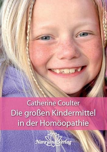 Die großen Kindermittel in der Homöopathie: Treffende Typenbilder für Kinder und Jugendliche von Narayana Verlag GmbH