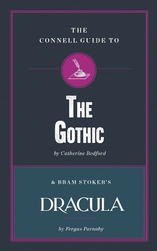 The Connell Guide to The Gothic & Bram Stoker's Dracula von Connell Guides