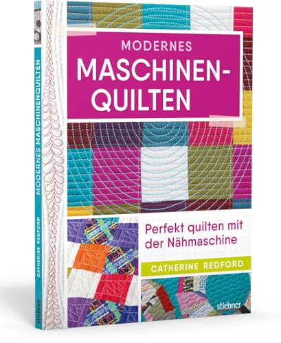Modernes Maschinen-Quilten. Perfekt quilten mit der Nähmaschine. Techniken, Patchworkmuster und Anleitungen für das Freihand nähen. Mit zahlreichen Inspirationen für kreative Patchworkdecken. Modernes Maschinen-Quilten. Perfekt quilten mit der Nähmaschine. Techniken, Patchworkmuster und Anleitungen für das Freihand nähen. Mit zahlreichen Inspirationen für kreative Patchworkdecken.