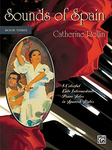 Sounds of Spain Book 3: 5 Colorful Late Intermediate Piano Solos in Spanish Styles von Alfred Music
