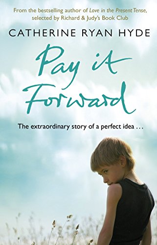 Pay it Forward: a life-affirming, compelling and deeply moving novel from bestselling author Catherine Ryan Hyde Pay it Forward: a life-affirming, compelling and deeply moving novel from bestselling author Catherine Ryan Hyde