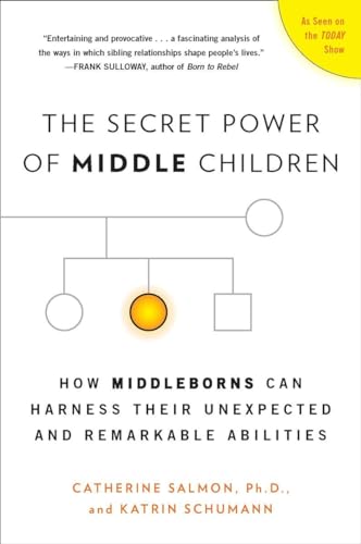 The Secret Power of Middle Children: How Middleborns Can Harness Their Unexpected and Remarkable Abilities