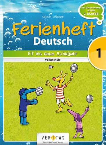 Deutsch Ferienhefte - 1. Klasse - Volksschule: Ferienheft Deutsch 1. Klasse Volksschule - Zur Vorbereitung auf die 2. Klasse Volksschule - Ferienheft mit eingelegten Lösungen von Veritas