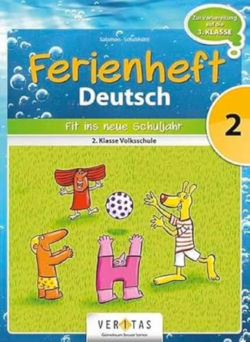 Deutsch Ferienhefte - 2. Klasse - Volksschule: Ferienheft Deutsch 2. Klasse Volksschule - Zur Vorbereitung auf die 3. Klasse Volksschule - Ferienheft mit eingelegten Lösungen von Heywood