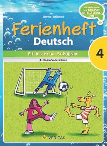 Deutsch Ferienhefte: 4. Klasse - Volksschule - Fit ins neue Schuljahr: Ferienheft mit eingelegten Lösungen. Zur Vorbereitung auf die 1. Klasse: ... MS/AHS - Ferienheft mit eingelegten Lösungen von Veritas