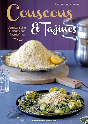 Couscous & Tajines: Vegetarischer Genuss aus Nordafrika von HANS-NIETSCH-VERLAG OHG