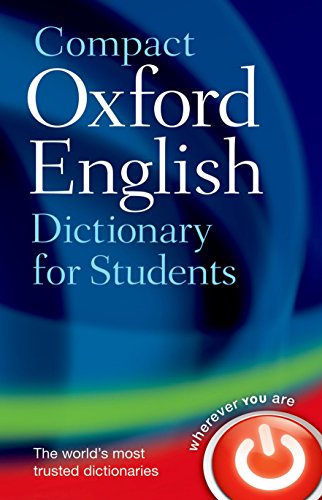 Compact Oxford English Dictionary for Students: For University and College Students Compact Oxford English Dictionary for Students: For University and College Students