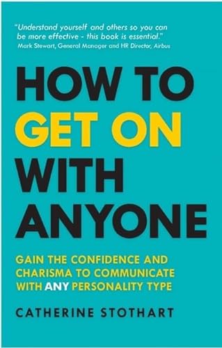 HOW TO GET ON WITH ANYONE: GAIN THE CONFIDENCE AND CHARISMA TO COMMUNICATE WITH ANY PERSONALITY TYPE von FT Press