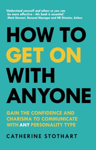 HOW TO GET ON WITH ANYONE: GAIN THE CONFIDENCE AND CHARISMA TO COMMUNICATE WITH ANY PERSONALITY TYPE von FT Press