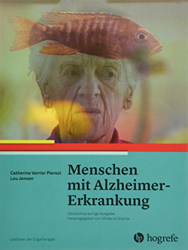Menschen mit Alzheimer–Erkrankung: Leitlinien der Ergotherapie, Band 6