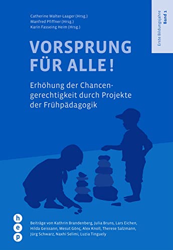 Vorsprung für alle!: Erhöhung der Chancengerechtigkeit durch Projekte der Frühpädagogik (Erste Bildungsjahre) von hep verlag,
