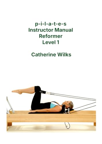 p-i-l-a-t-e-s Instructor Manual Reformer Level 1 von Lulu.com