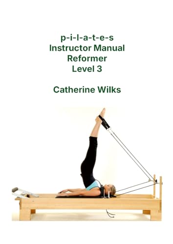 p-i-l-a-t-e-s Instructor Manual Reformer Level 3 von Lulu