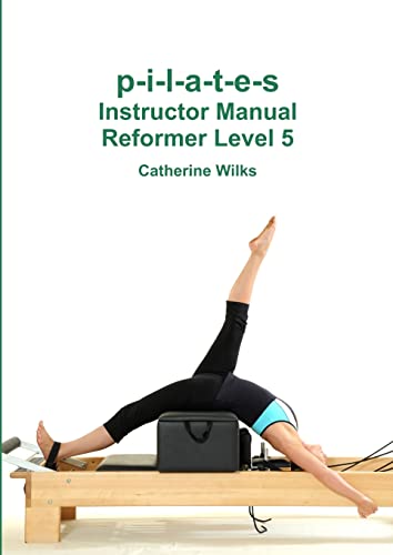 p-i-l-a-t-e-s Instructor Manual Reformer Level 5 von Lulu