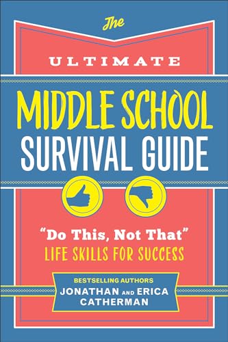 The Ultimate Middle School Survival Guide: "Do This, Not That" Life Skills for Success