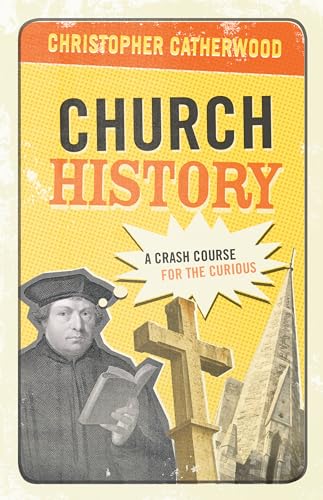 Church History: A Crash Course for the Curious von Crossway Books