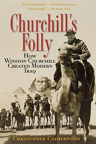 Churchill's Folly: How Winston Churchill Created Modern Iraq von Basic Books