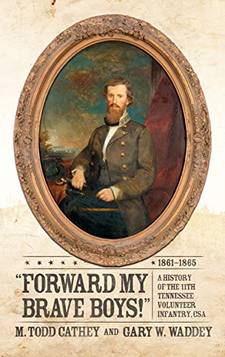 Forward My Brave Boys!: A History of the 11th Tennessee Volunteer Infantry Csa, 1861-1865 von Mercer University Press