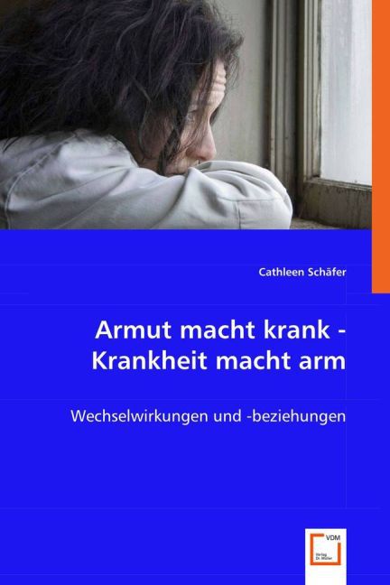 Armut macht krank - Krankheit macht arm von VDM Verlag Dr. Müller