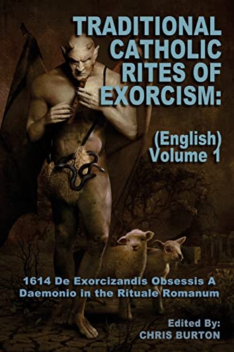 Traditional Catholic Rites Of Exorcism: (English) - Volume 1: 1614 De Exorcizandis Obsessis A Daemonio in the Rituale Romanum von CREATESPACE