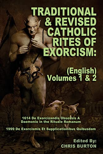 Traditional and Revised Catholic Rites Of Exorcism: (English) Volumes 1 & 2: Traditional and 1999 Revised English Translations
