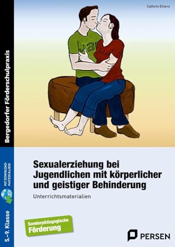 Sexualerziehung bei Jugendlichen: mit körperlicher und geistiger Behinderung (5. bis 9. Klasse) von Persen Verlag i.d. AAP