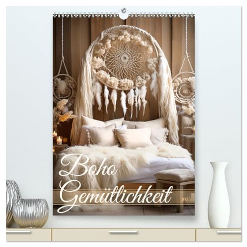 Boho Gemütlichkeit (hochwertiger Premium Wandkalender 2025 DIN A2 hoch), Kunstdruck in Hochglanz von CALVENDO