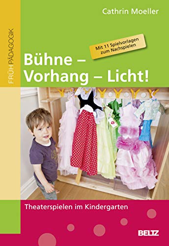 Bühne – Vorhang – Licht!: Theaterspielen im Kindergarten