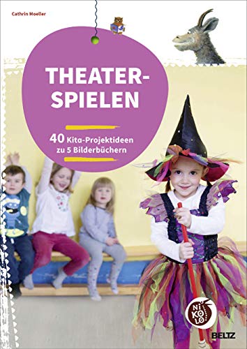 Theaterspielen zu Bilderbüchern: 40 Kita-Projektideen zu 5 Bilderbüchern (Beltz Nikolo)