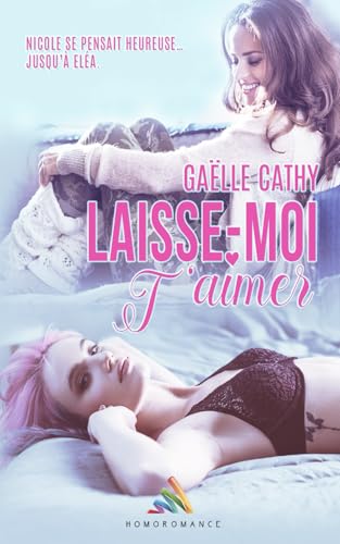 Laisse-moi t'aimer: Livre lesbien, roman lesbien von Homoromance Éditions
