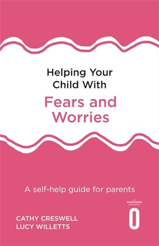 Helping Your Child with Fears and Worries 2nd Edition: A self-help guide for parents von Robinson