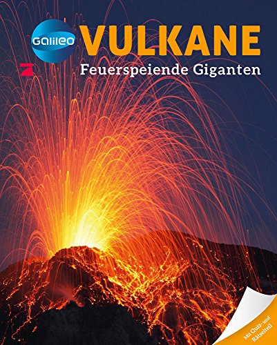 Galileo Wissen: Vulkane: Feuerspeiende Giganten