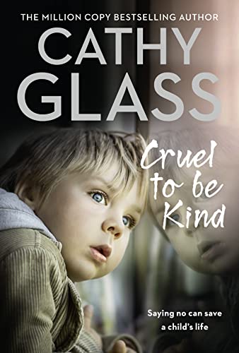 Cruel to Be Kind: Saying no can save a child’s life von Unbranded