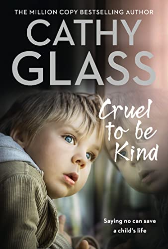 Cruel to Be Kind: Saying no can save a child’s life Cruel to Be Kind: Saying no can save a child’s life