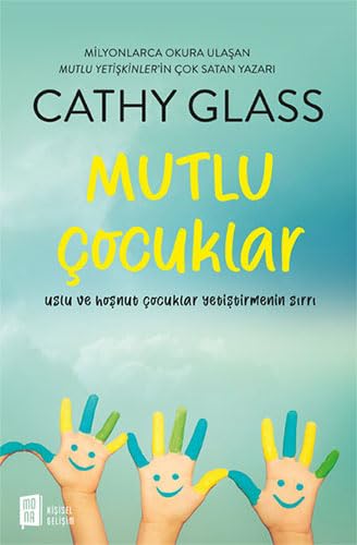 Mutlu Çocuklar: Uslu ve Hoşnut Çocuklar Yetiştirmenin Sırrı Mutlu Çocuklar: Uslu ve Hoşnut Çocuklar Yetiştirmenin Sırrı