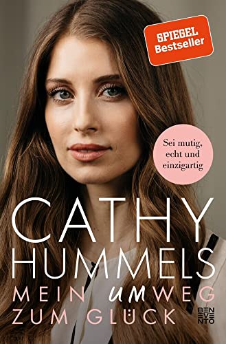 Cathy Hummels: Mein Umweg zum Glück: Die Biografie einer starken Frau. Mutig den eigenen Weg gehen: Ängste überwinden, positiv denken, Selbstvertrauen gewinnen: Sei mutig, echt und einzigartig