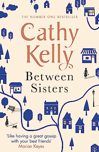 Between Sisters: A warm, wise story about family and friendship from the #1 Sunday Times bestseller Between Sisters: A warm, wise story about family and friendship from the #1 Sunday Times bestseller
