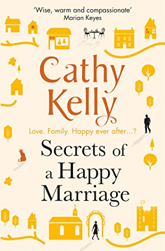 Secrets of a Happy Marriage: Cathy Kelly Secrets of a Happy Marriage: Cathy Kelly
