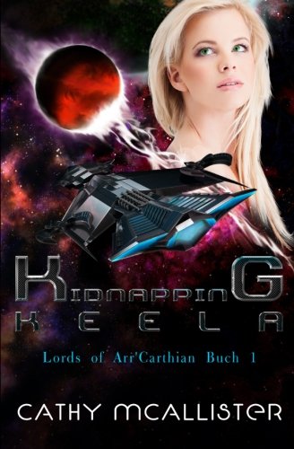 Kidnapping Keela (Lords of Arr'Carthian, Band 1) von CreateSpace Independent Publishing Platform
