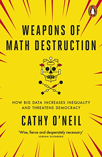 Weapons of Math Destruction: How Big Data Increases Inequality and Threatens Democracy von Penguin