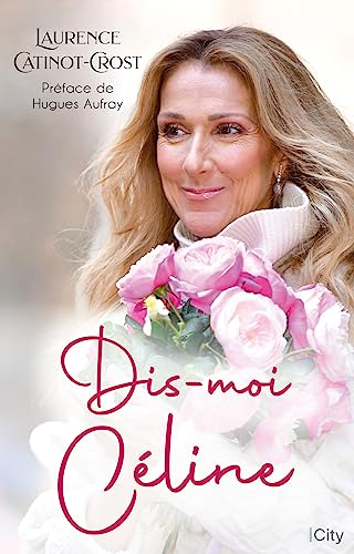 Dis-moi Céline: La biographie de Céline Dion von CITY